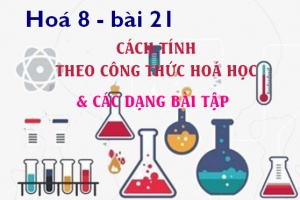 Cách tính theo công thức hoá học và bài tập vận dụng - hoá 8 bài 21